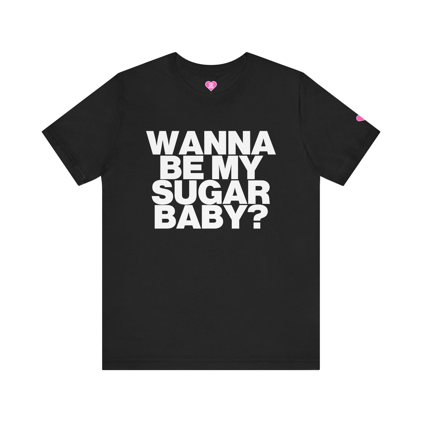 WANNA BE MY SUGAR BABY T-SHIRT